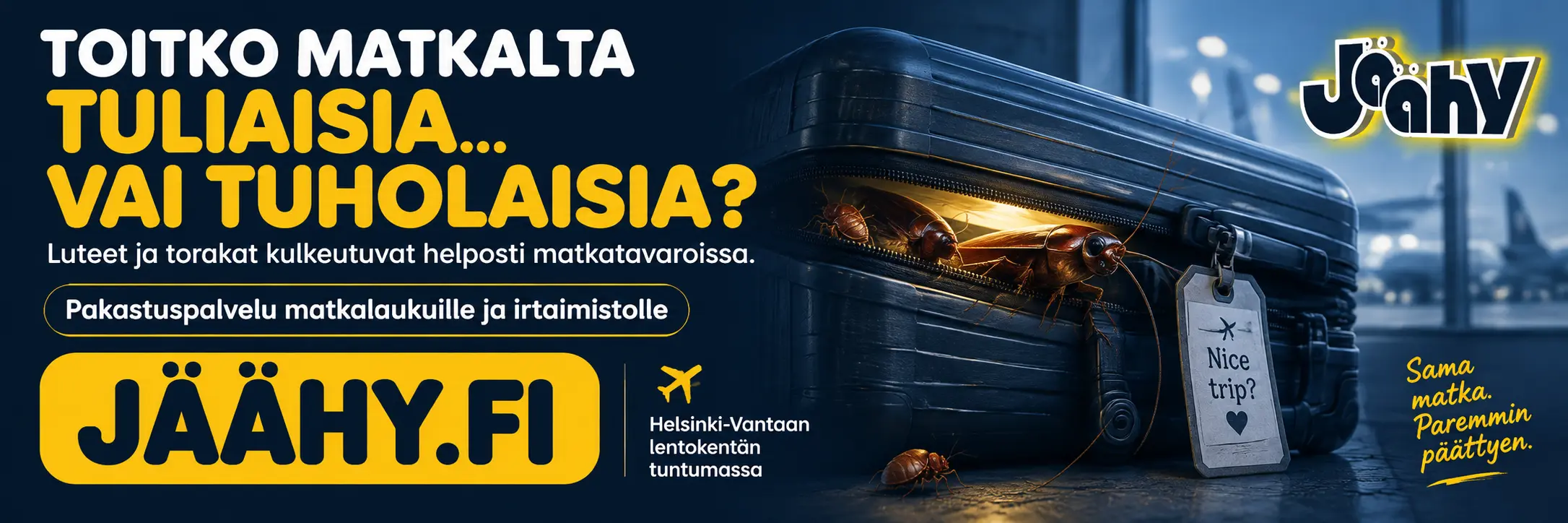 Toitko matkalta tuliaisia vai tuholaisia